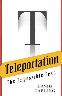 La téléportation : Le saut impossible - Teleportation: The Impossible Leap