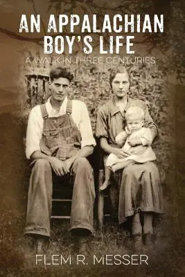 La vie d'un garçon des Appalaches : Une promenade en trois siècles - An Appalachian Boy's Life: A Walk in Three Centuries