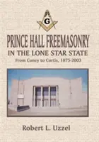 La franc-maçonnerie de Prince Hall dans l'État de Lone Star - Prince Hall Freemasonry in the Lone Star State