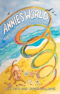 Le monde d'Annie : Il y a des arcs-en-ciel dans le sable - Annie's World: There are rainbows in the sand