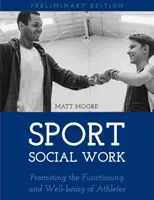 Sport Social Work : Promouvoir le fonctionnement et le bien-être des athlètes universitaires et professionnels - Sport Social Work: Promoting the Functioning and Well-being of College and Professional Athletes