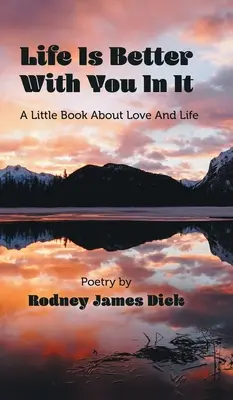 La vie est meilleure avec toi dedans : Un petit livre sur l'amour et la vie - Life Is Better With You In It: A Little Book About Love And Life