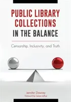 Les collections des bibliothèques publiques dans la balance : Censure, inclusion et vérité - Public Library Collections in the Balance: Censorship, Inclusivity, and Truth