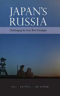 La Russie du Japon : Remettre en question le paradigme Est-Ouest - Japan's Russia: Challenging the East-West Paradigm