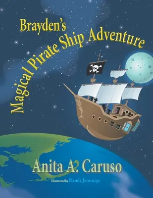 L'aventure magique du bateau pirate de Brayden : Livre 4 de la série Le voyage magique de Brayden - Brayden's Magical Pirate Ship Adventure: Book 4 in the Brayden's Magical Journey Series