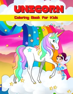 Livre de coloriage de licornes pour les enfants : Livre d'activités et de coloriage de licornes pour les enfants Pages de coloriage de licornes pour les filles et les garçons âgés de 4 à 8 ans, de 6 à 9 ans. - Unicorn Coloring Book For Kids: Cute Unicorn Coloring And Activity Book For Kids Unicorn Coloring Pages For Girls And Boys Ages 4-8, 6-9 Big Illustrat