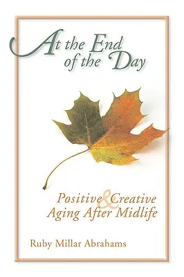 À la fin de la journée : Vieillir de manière positive et créative après la quarantaine - At the End of the Day: Positive & Creative Aging After Midlife