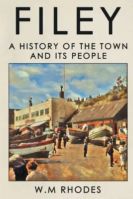 Filey : Une histoire de la ville et de ses habitants - Filey: A History of The Town and its People