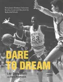 Oser rêver : Comment l'université James Madison est devenue mixte et a choqué le monde du basket-ball - Dare to Dream: How James Madison University Became Coed and Shocked the Basketball World