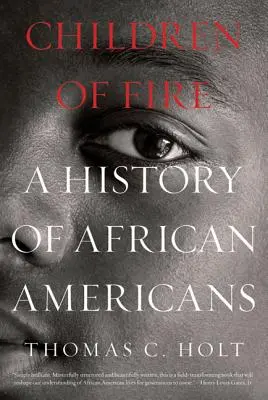 Les enfants du feu : Une histoire des Afro-Américains - Children of Fire: A History of African Americans