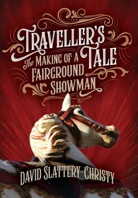 L'histoire d'un voyageur : la fabrication d'un forain - Traveller's Tale: The Making Of A Fairground Showman