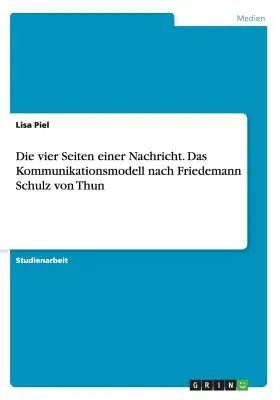 Les trois pages d'une nouvelle. Le modèle de communication de Friedemann Schulz von Thun - Die vier Seiten einer Nachricht. Das Kommunikationsmodell nach Friedemann Schulz von Thun