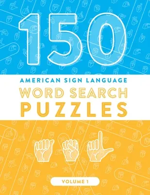 150 mots cachés en langue des signes américaine : Jeux d'épellation de l'alphabet en ASL (Volume 1) - 150 American Sign Language Word Search Puzzles: ASL Fingerspelling Alphabet Games (Volume 1)