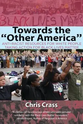 Vers l'autre Amérique : Ressources antiracistes pour les Blancs qui agissent en faveur de Black Lives Matter - Towards the Other America: Anti-Racist Resources for White People Taking Action for Black Lives Matter