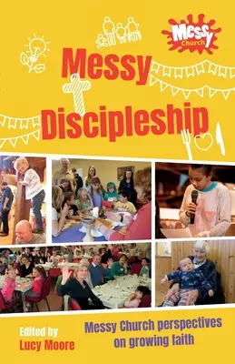 Le Discipulat en Masse : Les perspectives de la Messy Church sur la croissance de la foi - Messy Discipleship: Messy Church perspectives on growing faith