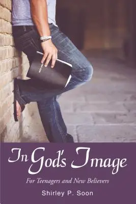 À l'image de Dieu : Pour les adolescents et les nouveaux croyants - In God's Image: For Teenagers and New Believers