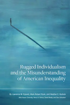 L'individualisme pur et dur et l'incompréhension de l'inégalité américaine - Rugged Individualism and the Misunderstanding of American Inequality