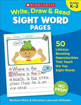 Écrivez, dessinez et lisez des pages de mots-clés : 50 reproductions qui enseignent les principaux mots clés. - Write, Draw & Read Sight Word Pages: 50 Literacy-Boosting Reproducibles That Teach the Top Sight Words