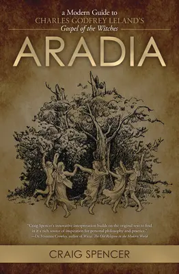Aradia : un guide moderne de l'Évangile des sorcières de Charles Godfrey Leland - Aradia: A Modern Guide to Charles Godfrey Leland's Gospel of the Witches