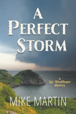 Une tempête parfaite : Un mystère du sergent Windflower - A Perfect Storm: A Sgt. Windflower Mystery