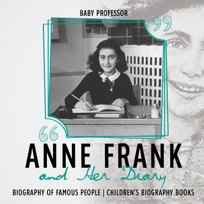 Anne Frank et son journal - Biographie de personnages célèbres - Livres de biographies pour enfants - Anne Frank and Her Diary - Biography of Famous People - Children's Biography Books