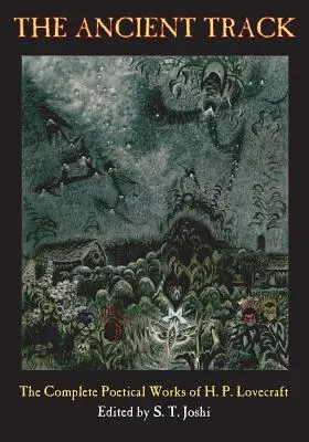 La voie antique : Les œuvres poétiques complètes de H. P. Lovecraft - The Ancient Track: The Complete Poetical Works of H. P. Lovecraft