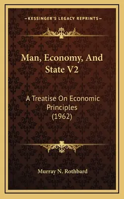 L'homme, l'économie et l'État V2 : Un traité sur les principes économiques (1962) - Man, Economy, And State V2: A Treatise On Economic Principles (1962)