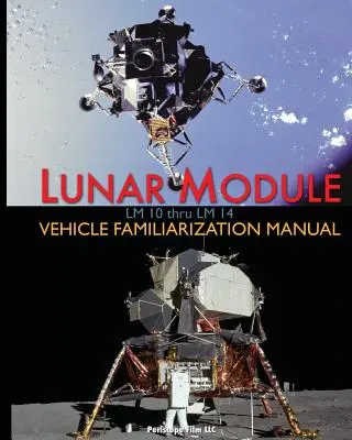 Manuel de familiarisation avec les véhicules des modules lunaires LM 10 à LM 14 - Lunar Module LM 10 Thru LM 14 Vehicle Familiarization Manual