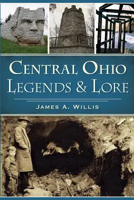 Légendes et traditions du centre de l'Ohio - Central Ohio Legends & Lore