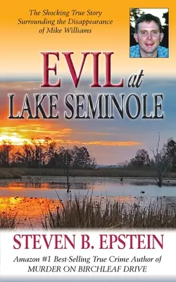 Le mal au lac Seminole : L'histoire vraie et choquante de la disparition de Mike Williams - Evil at Lake Seminole: The Shocking True Story Surrounding the Disappearance of Mike Williams