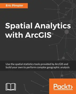 Analyse spatiale avec ArcGIS : Obtenir des informations puissantes grâce à l'analyse spatiale - Spatial Analytics with ArcGIS: Build powerful insights with spatial analytics