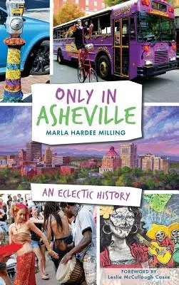 Seul à Asheville : Une histoire éclectique - Only in Asheville: An Eclectic History