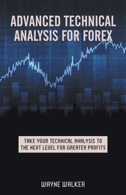 Analyse technique avancée pour le Forex - Advanced Technical Analysis For Forex