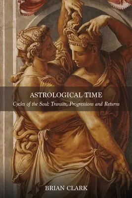 Le temps astrologique : transits, progressions et retours - Astrological Time: Transits, Progressions and Returns