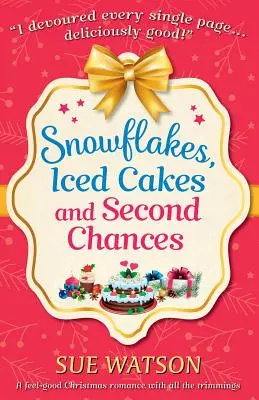 Flocons de neige, gâteaux glacés et secondes chances : Une romance de Noël qui fait du bien et qui a tout pour plaire. - Snowflakes, Iced Cakes and Second Chances: A feel good Christmas romance with all the trimmings