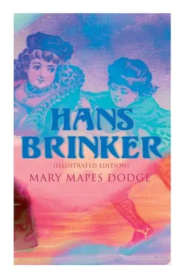 Hans Brinker (édition illustrée) - Hans Brinker (Illustrated Edition)