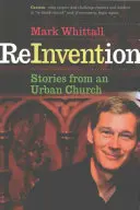 Reinvention : Histoires d'une église urbaine - Reinvention: Stories from an Urban Church