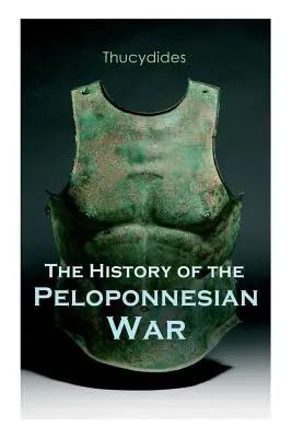 Histoire de la guerre du Péloponnèse : récit historique de la guerre entre Sparte et Athènes - The History of the Peloponnesian War: Historical Account of the War between Sparta and Athens