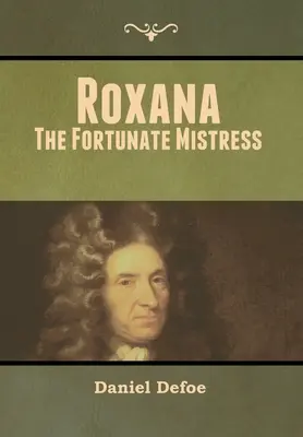 Roxana : L'heureuse maîtresse - Roxana: The Fortunate Mistress