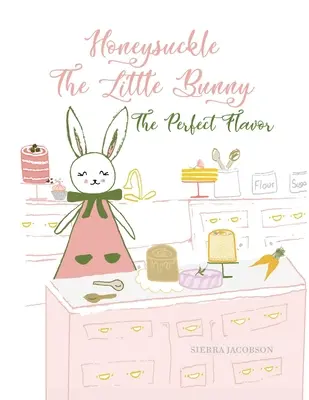 Le petit lapin au chèvrefeuille : La saveur parfaite (Livre de poche) - Honeysuckle The Little Bunny: The Perfect Flavor (Paperback)
