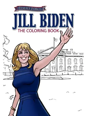 Female Force : Livre de coloriage Jill Biden - Female Force: Jill Biden Coloring Book