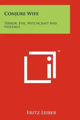 Conjure Wife : Terreur, mal, sorcellerie et violence - Conjure Wife: Terror, Evil, Witchcraft and Violence