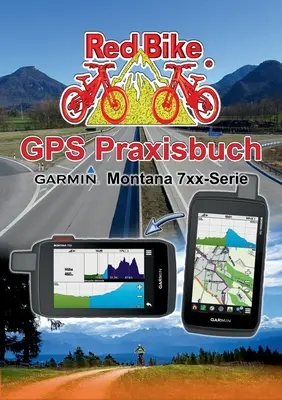 GPS Praxisbuch Garmin Montana 7xx-Serie : Praxis- und modellbezogen, Schritt fr Schritt erklrt - GPS Praxisbuch Garmin Montana 7xx-Serie: Praxis- und modellbezogen, Schritt fr Schritt erklrt