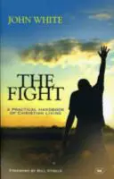 Le combat : Un manuel pratique de vie chrétienne - The Fight: A Practical Handbook Of Christian Living