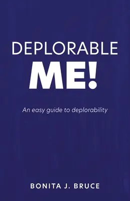 Déplorable moi&nbsp;! Un guide facile de la déplorabilité - Deplorable Me!: An easy guide to deplorability