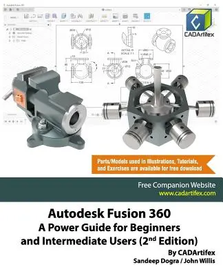 Autodesk Fusion 360 : Un guide puissant pour les débutants et les utilisateurs intermédiaires (2e édition) - Autodesk Fusion 360: A Power Guide for Beginners and Intermediate Users (2nd Edition)