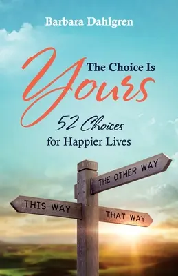 Le choix vous appartient : 52 choix pour une vie plus heureuse - The Choice is Yours: 52 Choices for Happier Lives