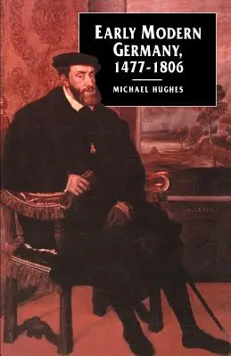 L'Allemagne des débuts de l'ère moderne, 1477-1806 - Early Modern Germany, 1477-1806