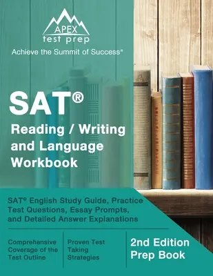 SAT Reading / Writing and Language Workbook : SAT English Study Guide, Practice Test Questions, Essay Prompts, and Detailed Answer Explanations [2nd Ed - SAT Reading / Writing and Language Workbook: SAT English Study Guide, Practice Test Questions, Essay Prompts, and Detailed Answer Explanations [2nd Ed
