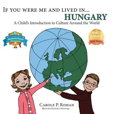 Si tu étais moi et que tu vivais en... Hongrie : Une introduction aux cultures du monde pour les enfants - If You Were Me and Lived in... Hungary: A Child's Introduction to Culture Around the World